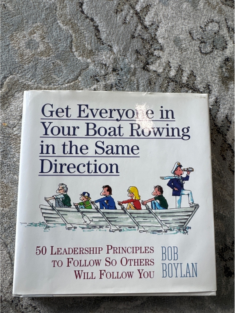 Get Everyone in Your Boat Rowing in the Same Direction by Bob Boylan - Hardcover
